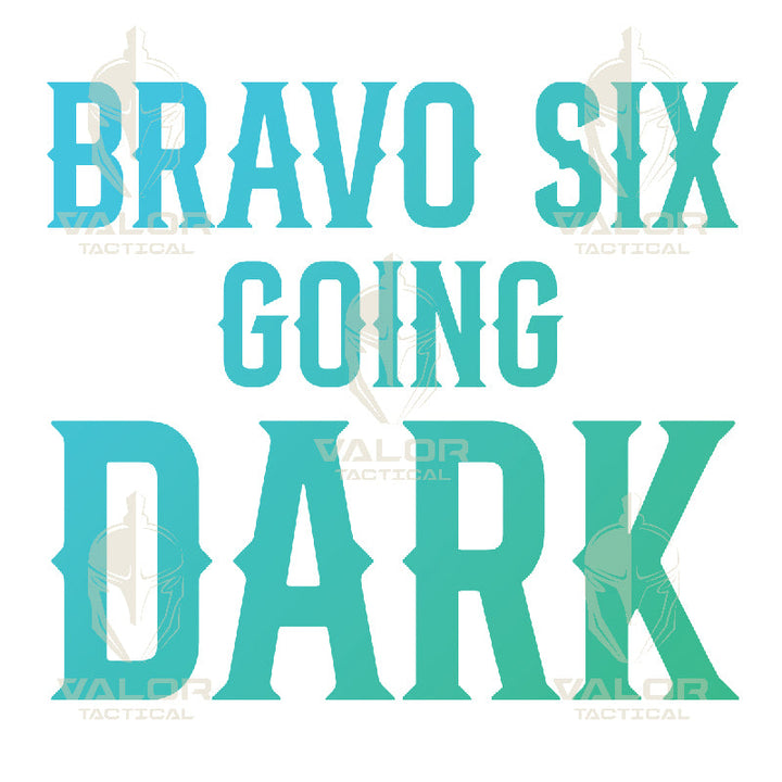 VALOR PX - Bravo Six Going Dark T-Shirt 2024