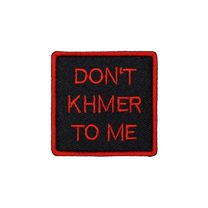 แพทช์ปัก VALOR PX - Embroidered Patch "Don't Khmer To Me" อาร์มติดเสื้อ ขนาด 5cm x 5cm